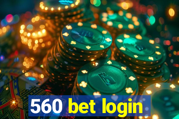 560 bet login